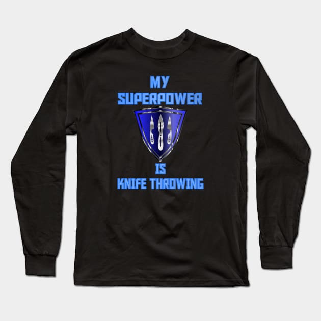 My Superpower is Knife Throwing Blue Long Sleeve T-Shirt by geodesyn